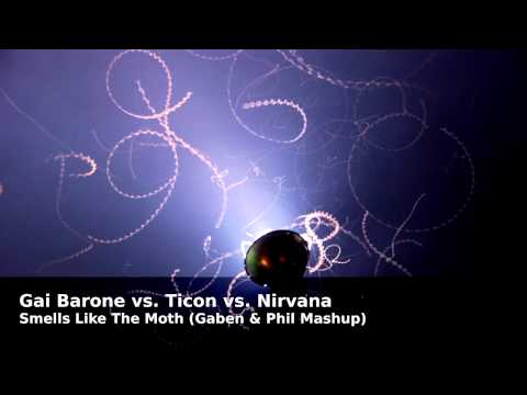 Gai Barone vs. Ticon vs. Nirvana - Smells Like The Moth (Gaben & Phil Mashup)