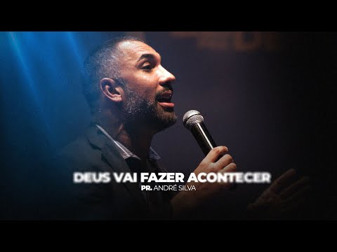 Pr. André Silva - Deus vai Fazer Acontecer