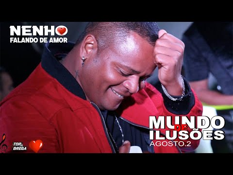 NENHO FALANDO DE AMOR - MUNDO DE ILUSÕES - REPERTÓRIO NOVO AGOSTO.2