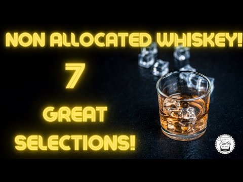 Episode 334: Non Allocated Whiskey! 7 Great Selections To Check Out!