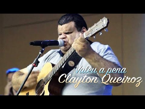 Valeu A Pena - Clayton Queiroz