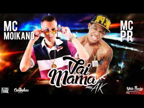 MC MOIKANO E MC PR - VAI MAMA MEU AK ( DJ CARLINHOS DA S.R - 2016 )