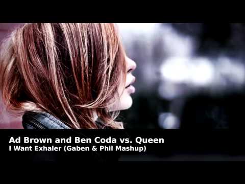 Ad Brown and Ben Coda vs. Queen - I Want Exhaler (Gaben & Phil Mashup)