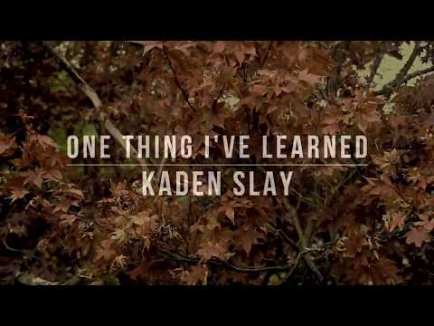 One Thing I've Learned ft Kaden Slay - Lyric Video