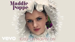 Maddie Poppe - Keep On Movin' On (Audio Only)