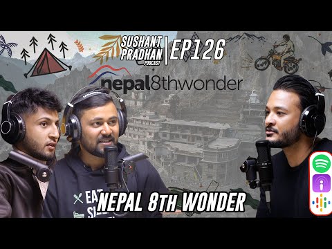 Episode 126: 'Nepal' 8th Wonder of the World | Travels, Treks, Filmmaking | Sushant Pradhan Podcast