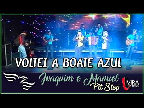 Voltei a Boate Azul - JOAQUIM E MANUEL (Pit Stop)