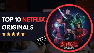 Top 10 Netflix Originals to Binge This Weekend