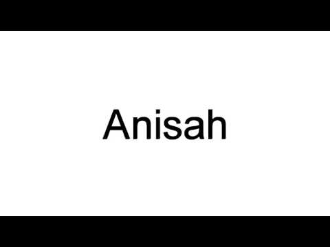 How To Pronounce Anisah