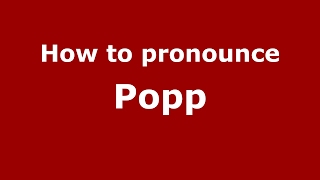How to pronounce Popp