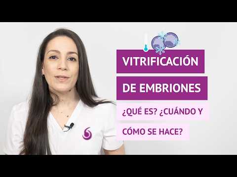 ¿Qué es la vitrificación de embriones? - Cuándo y cómo se hace