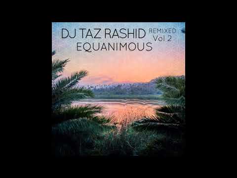 DJ Taz Rashid - Love Me (Equanimous Remix)