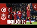 HIGHLIGHTS: Chelsea 0-0 Liverpool | Stalemate at Stamford Bridge