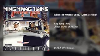 Ying Yang Twins - Wait (The Whisper Song) [Clean Version]