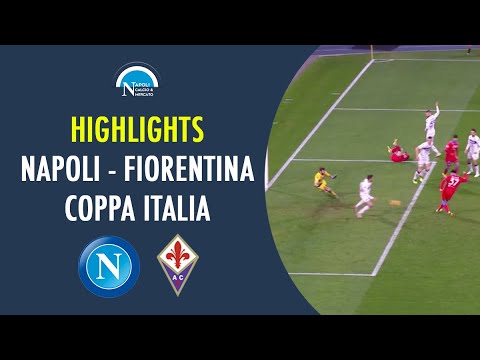 📺 HIGHLIGHTS Napoli-Fiorentina 2-5, Coppa Italia: i gol di Mertens e Petagna