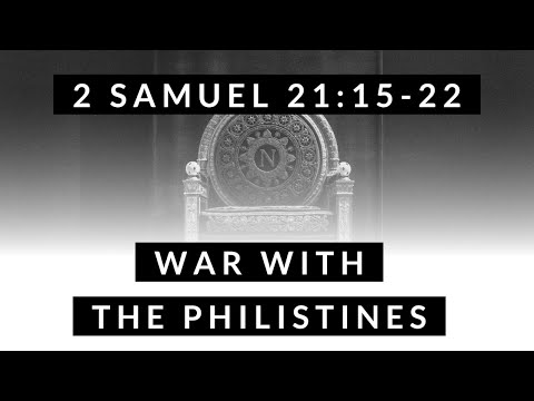 2 Samuel 21:15-22: War with the Philistines