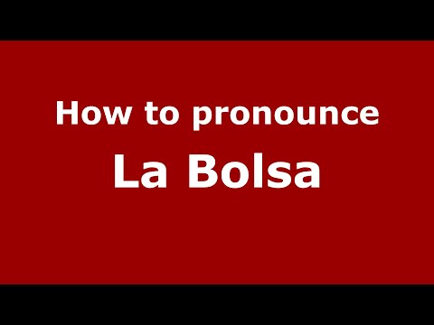 How to pronounce La Bolsa