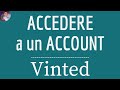 VINTED LOGIN Come ACCEDI A Un Account Gratuito Vinted Italia Sul Sito Online O Sull App