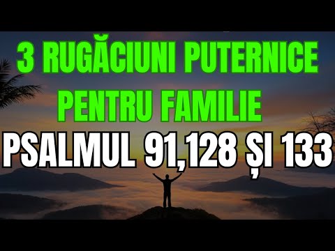 Rugăciune de Dimineață pentru Protecția și Unitatea Familiei din Psalmii 91, 128 și 133