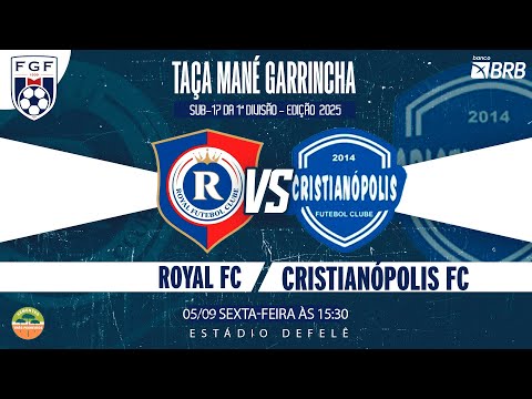 TAÇA MANÉ GARRINCHA 1ª DIVISÃO SUB 17- 2025 -  ROYAL x CRISTIANÓPOLIS FC| AO VIVO COM IMAGENS |
