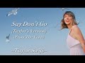 TAYLOR SWIFT - Say Don’t Go (Taylor’s Version) (From The Vault) (Lyrics)
