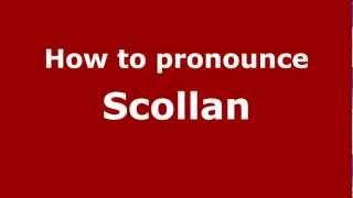 How to pronounce Scollan