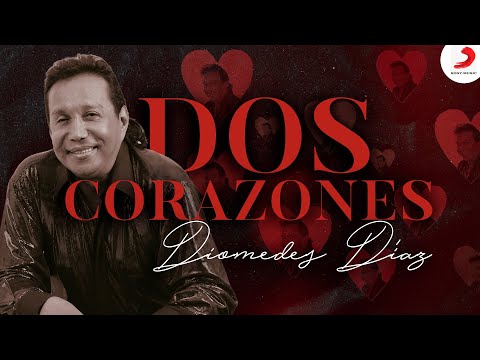 Diomedes Díaz - Dos Corazones  (Letra Oficial)