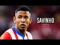 Savinho 2023 - Best Skills, Goals & Assists | HD