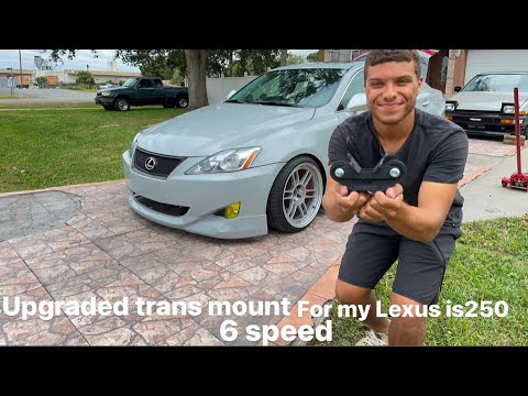 UPGRADING my transmission mount on my (RARE) Lexus IS250 6-SPEED !