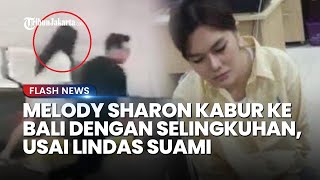 Melody Sharon Kabur ke Bali dengan Selingkuhan Setelah Lindas Suami, Anak-anak Terabaikan!
