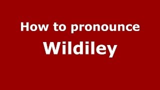 How to pronounce Wildiley