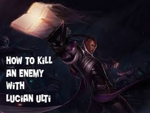How to kill an enemy with Lucian ult
