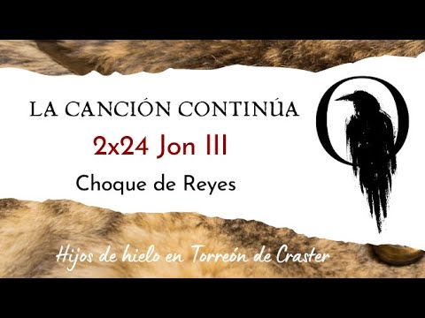 La Canción Continúa 2x24 - Jon III de Choque de Reyes