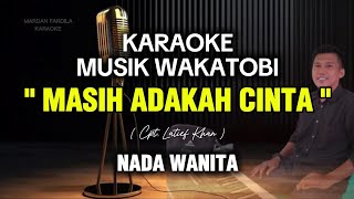 Download lagu KARAOKE WAKATOBI - MASIH ADAKAH CINTA - LATIEF KHAN - NADA WANITA mp3