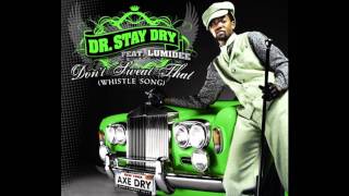 Dr. Stay Dry Feat. Lumidee - Don&#39;t Sweat That [Original / HQ]