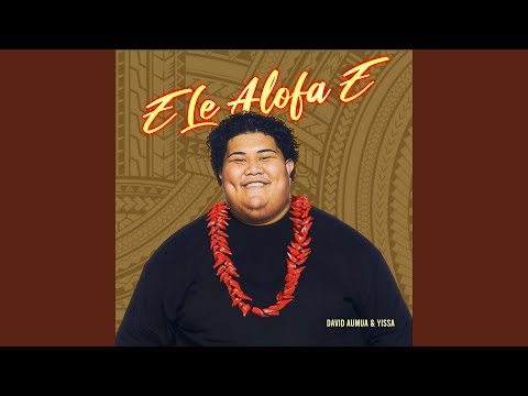 E Le Alofa E
