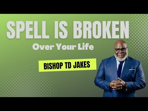 Bishop TD Jakes | The Spell is Broken Over Your Life