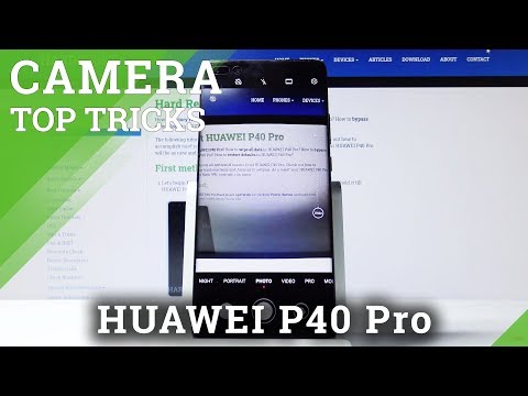 Camera Top Tricks HUAWEI P40 Pro – Cool Camera Tips