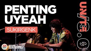 Download lagu SUKIR GENK - PENTING UYEAH | MBATU UNITE FEST /3.0 mp3