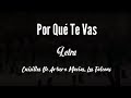 POR QUÉ TE VAS - Cuisillos De Arturo Macias, Los Falcons (Letra)