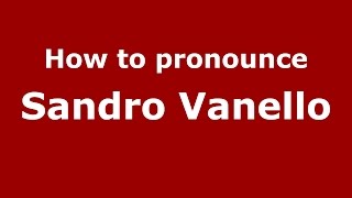 How to pronounce Sandro Vanello