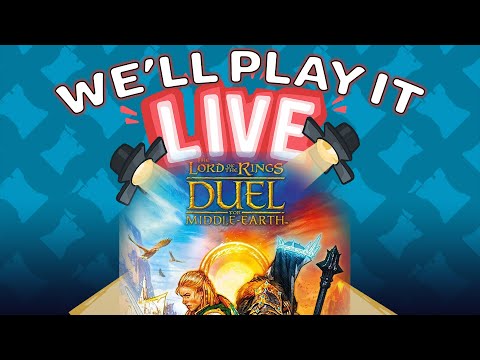 We'll Play it Live! - The Lord of the Rings: Duel for Middle Earth