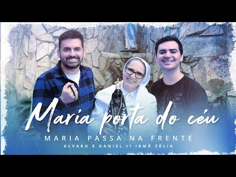 Alvaro & Daniel - Maria Porta do Céu ft Irmã Zélia (Maria Passa na Frente)