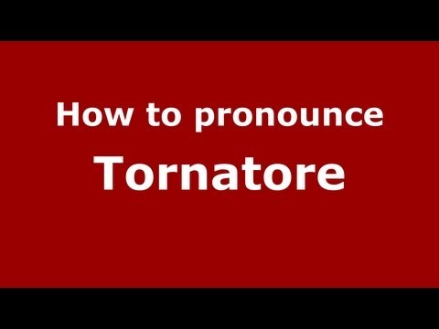 How to Pronounce Tornatore - PronounceNames.com