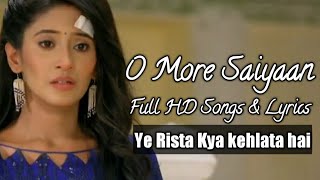 O More Saiyaan - Full Song | HD Lyrical Video | Heart Breaking Song of the Year