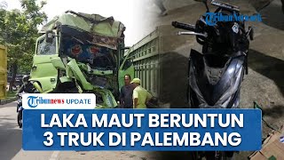 3 Truk dan 1 Pemotor Terlibat Kecelakaan Maut Beruntun di Alang-Alang Lebar Palembang, 1 Tewas