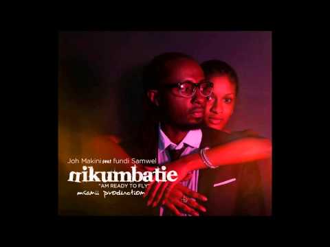 JohMakini ft Fundi Samweli - Nikumbatie