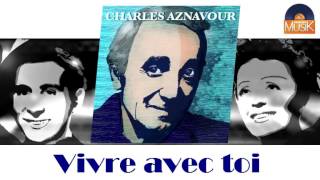 Charles Aznavour - Vivre avec toi (HD) Officiel Seniors Musik