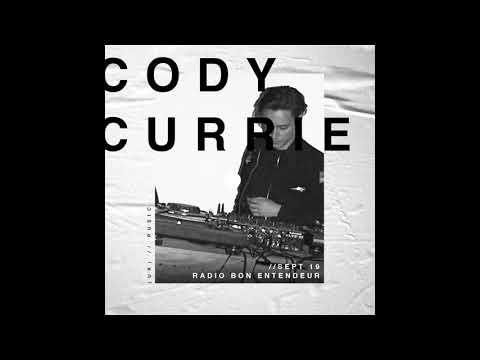 Bon Entendeur Radio invite : Cody Currie (Exclusive Mix #3)
