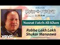 Rabba Lakh Lakh Shukar Manaawa Nusrat Fateh Ali Khan Official Audio Song